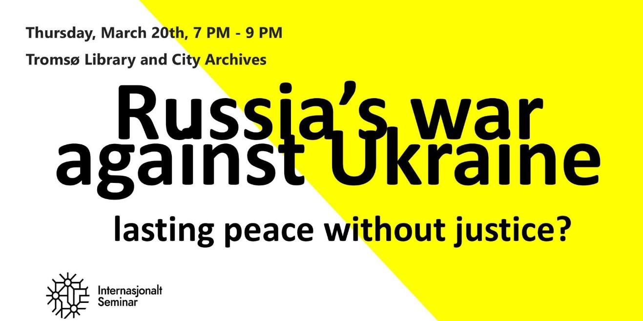 Illustrasjons-/bannerbilde for Åpent seminar om muligheter for å skape en løsning for både varig fred og rettferdighet for Ukraina / Open seminar about the possibility to create a solution for both peace and justice for Ukraine